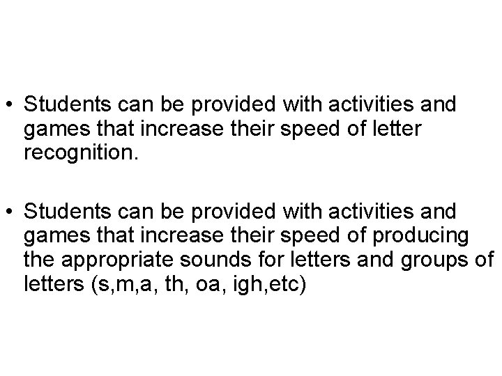  • Students can be provided with activities and games that increase their speed