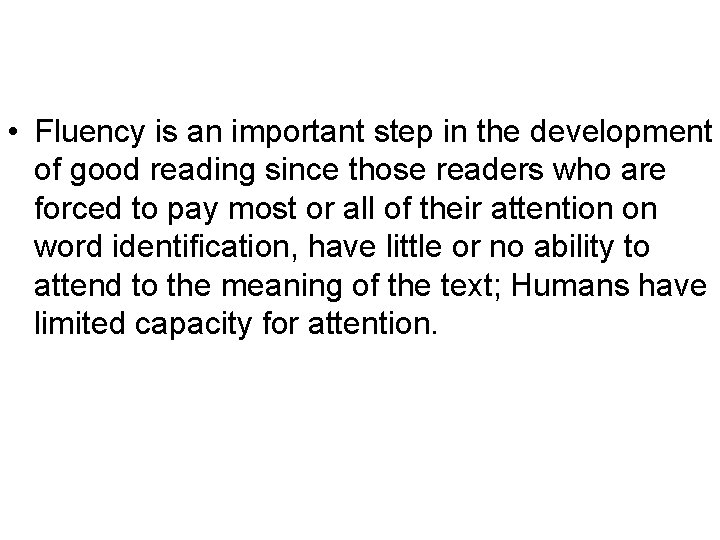  • Fluency is an important step in the development of good reading since