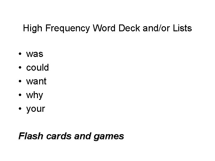 High Frequency Word Deck and/or Lists • • • was could want why your