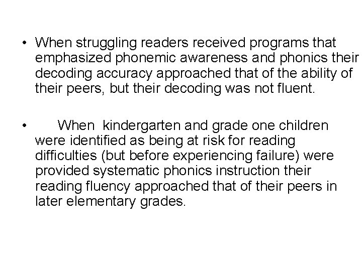  • When struggling readers received programs that emphasized phonemic awareness and phonics their