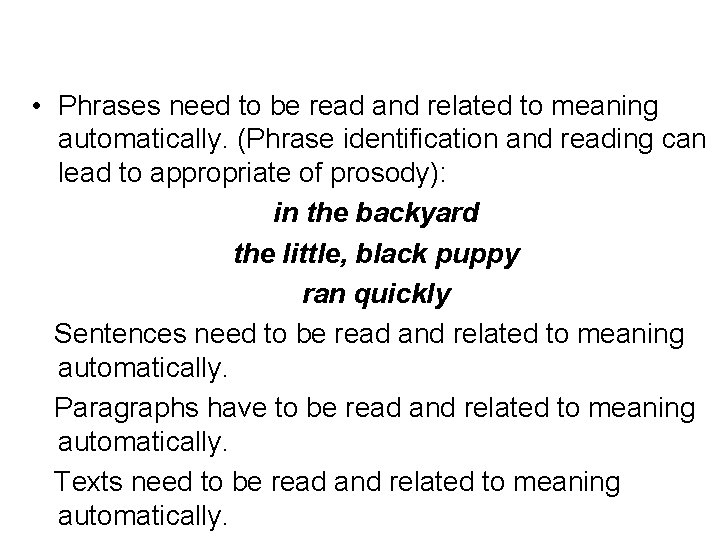  • Phrases need to be read and related to meaning automatically. (Phrase identification