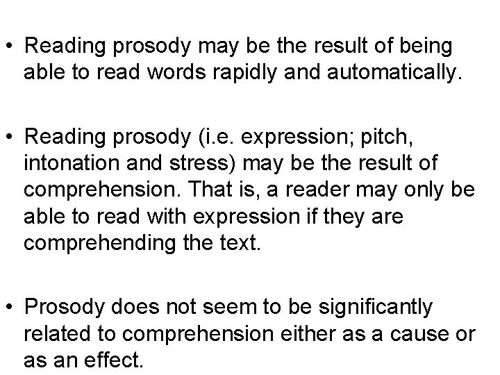  • Reading prosody may be the result of being able to read words