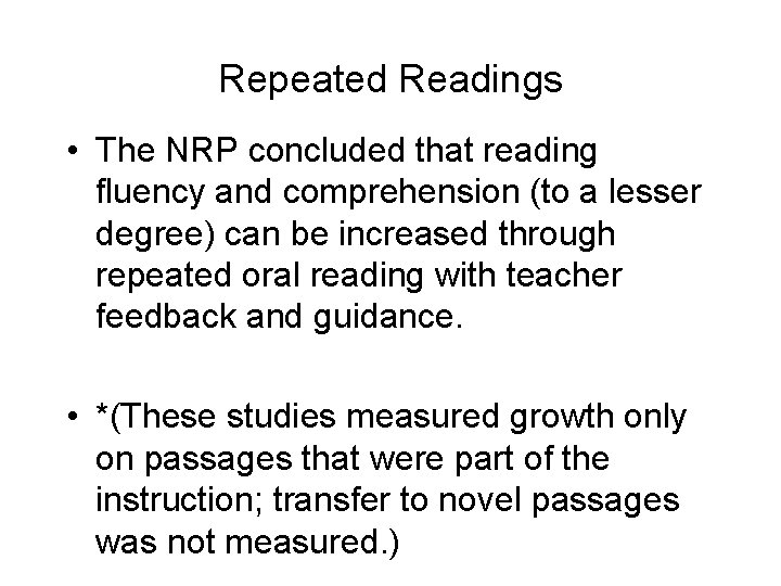 Repeated Readings • The NRP concluded that reading fluency and comprehension (to a lesser