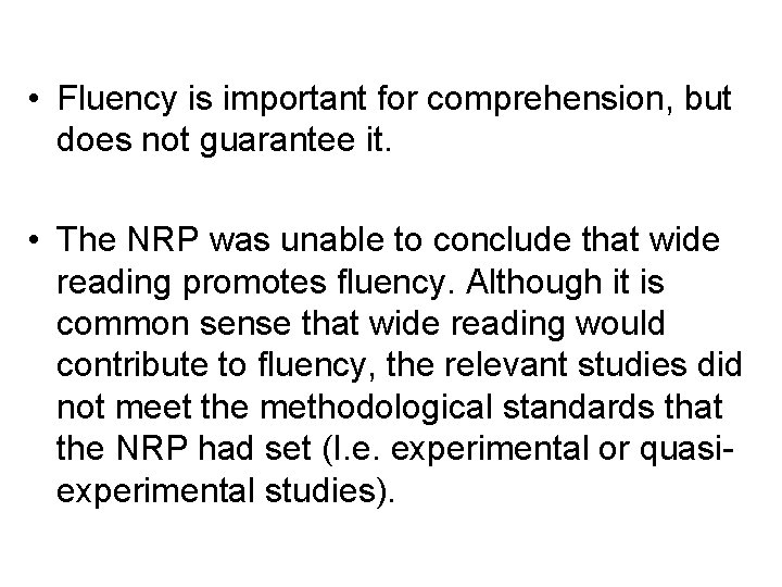  • Fluency is important for comprehension, but does not guarantee it. • The