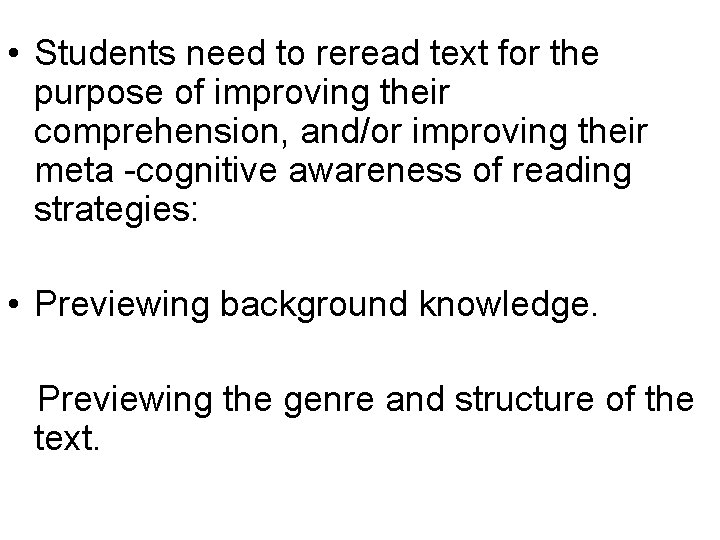  • Students need to reread text for the purpose of improving their comprehension,
