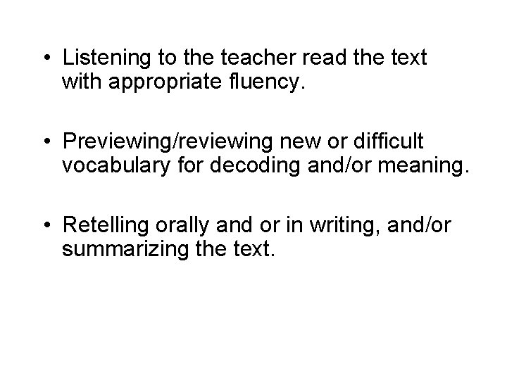  • Listening to the teacher read the text with appropriate fluency. • Previewing/reviewing