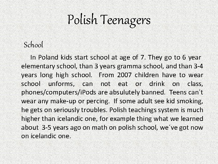 Polish Teenagers School In Poland kids start school at age of 7. They go