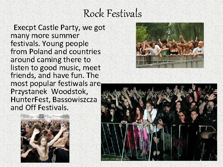 Rock Festivals Execpt Castle Party, we got many more summer festivals. Young people from