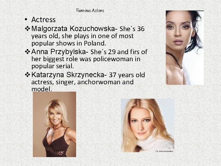 Famous Actors • Actress v. Malgorzata Kozuchowska- She´s 36 years old, she plays in