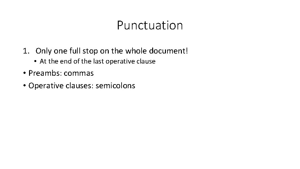 Punctuation 1. Only one full stop on the whole document! • At the end