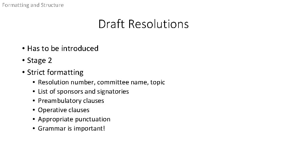 Formatting and Structure Draft Resolutions • Has to be introduced • Stage 2 •