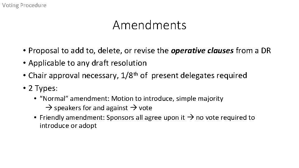 Voting Procedure Amendments • Proposal to add to, delete, or revise the operative clauses