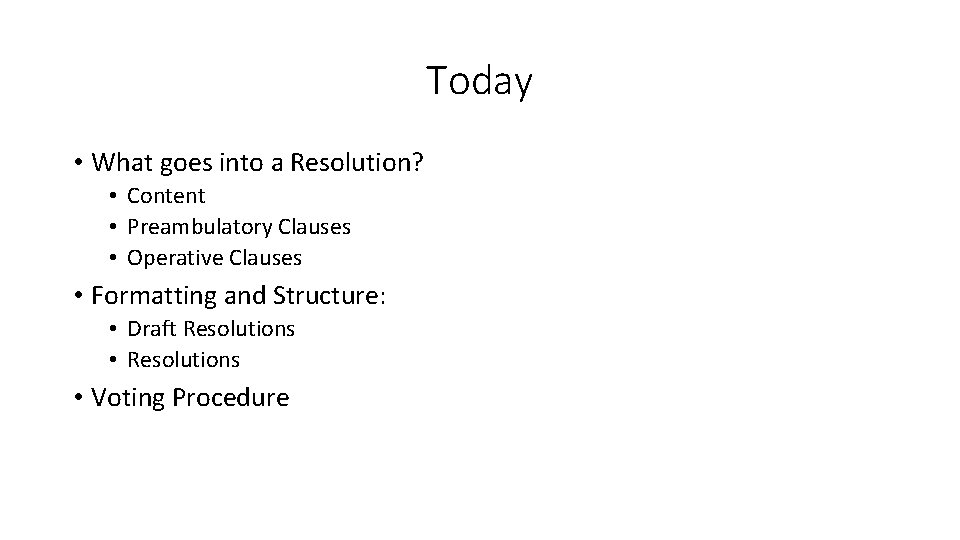 Today • What goes into a Resolution? • Content • Preambulatory Clauses • Operative