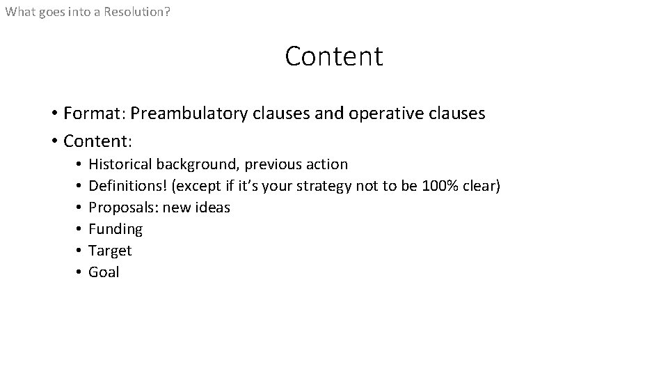 What goes into a Resolution? Content • Format: Preambulatory clauses and operative clauses •