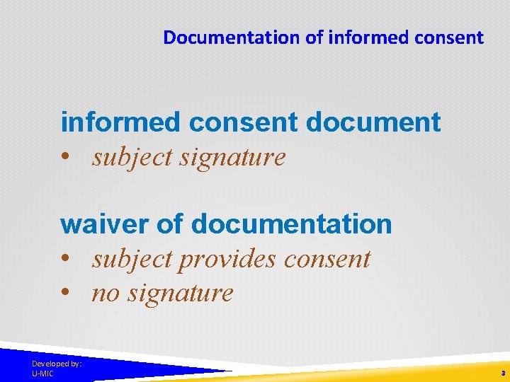 Documentation of informed consent document • subject signature waiver of documentation • subject provides