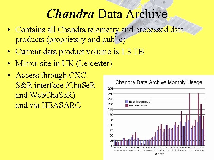 Chandra Data Archive • Contains all Chandra telemetry and processed data products (proprietary and