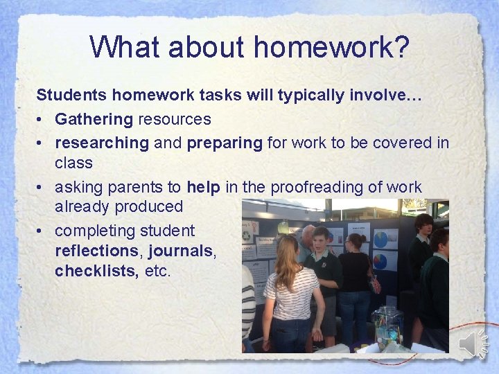 What about homework? Students homework tasks will typically involve… • Gathering resources • researching
