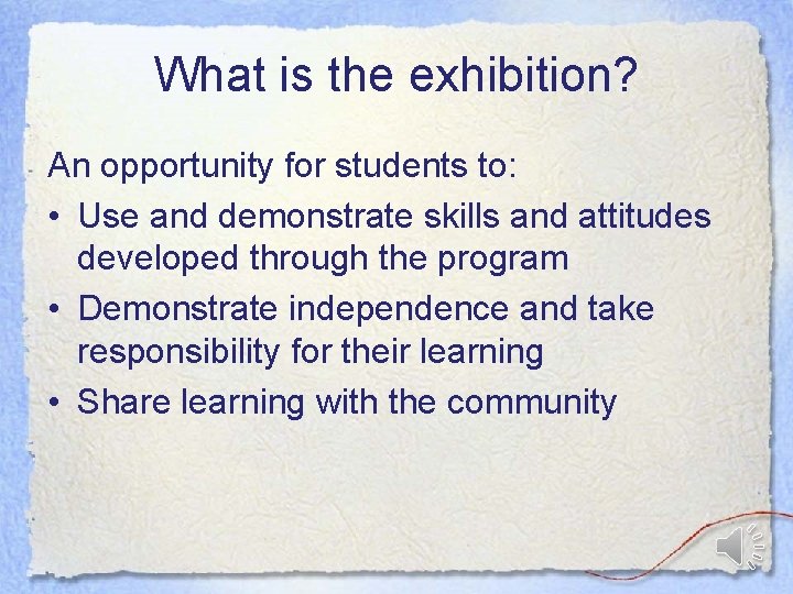 What is the exhibition? An opportunity for students to: • Use and demonstrate skills