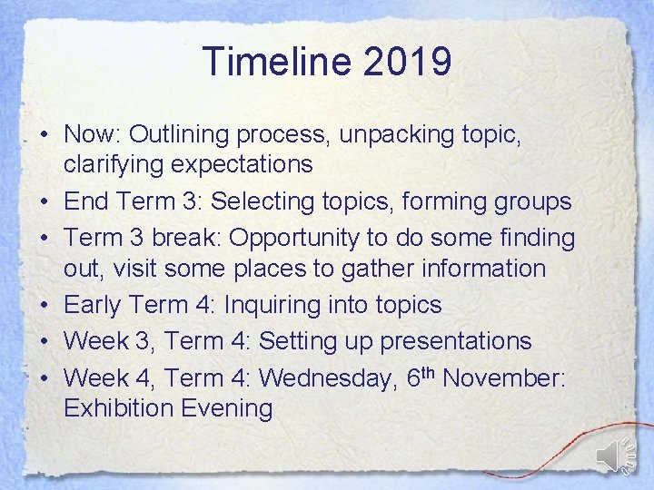 Timeline 2019 • Now: Outlining process, unpacking topic, clarifying expectations • End Term 3: