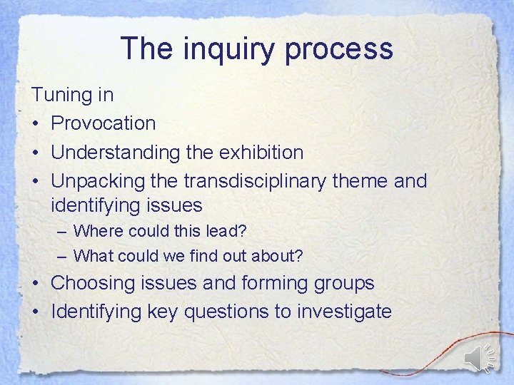 The inquiry process Tuning in • Provocation • Understanding the exhibition • Unpacking the