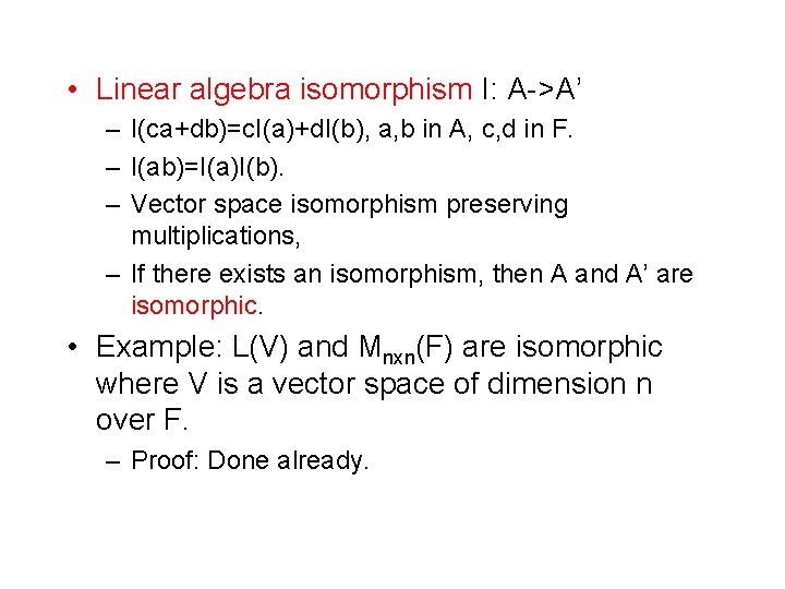  • Linear algebra isomorphism I: A->A’ – I(ca+db)=c. I(a)+d. I(b), a, b in