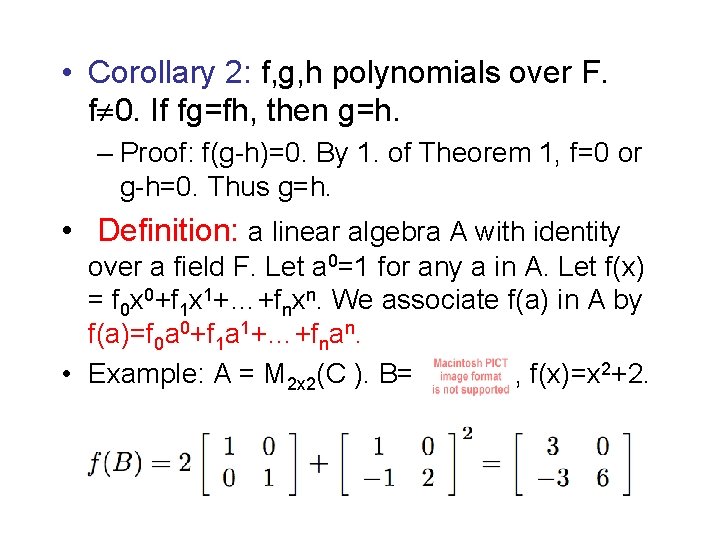  • Corollary 2: f, g, h polynomials over F. f 0. If fg=fh,