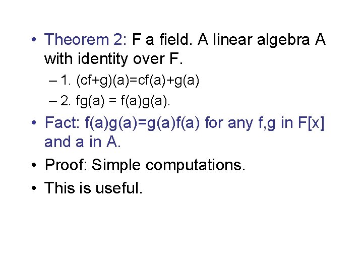  • Theorem 2: F a field. A linear algebra A with identity over