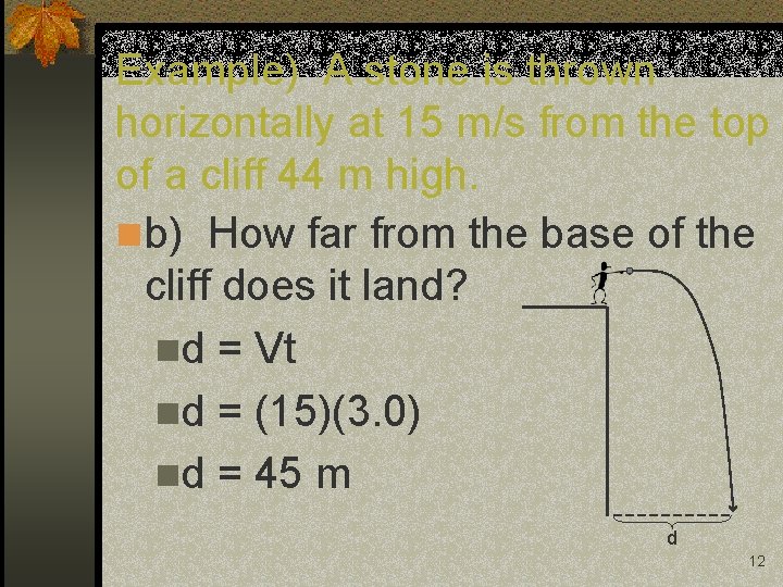 Example) A stone is thrown horizontally at 15 m/s from the top of a