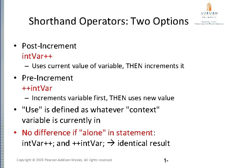 Shorthand Operators: Two Options • Post-Increment int. Var++ – Uses current value of variable,