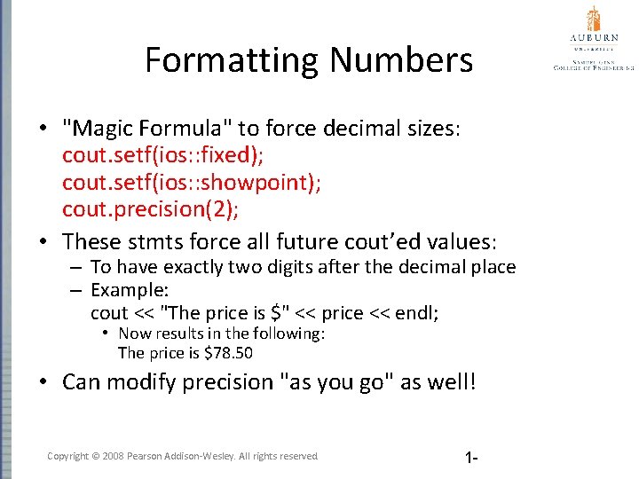 Formatting Numbers • "Magic Formula" to force decimal sizes: cout. setf(ios: : fixed); cout.