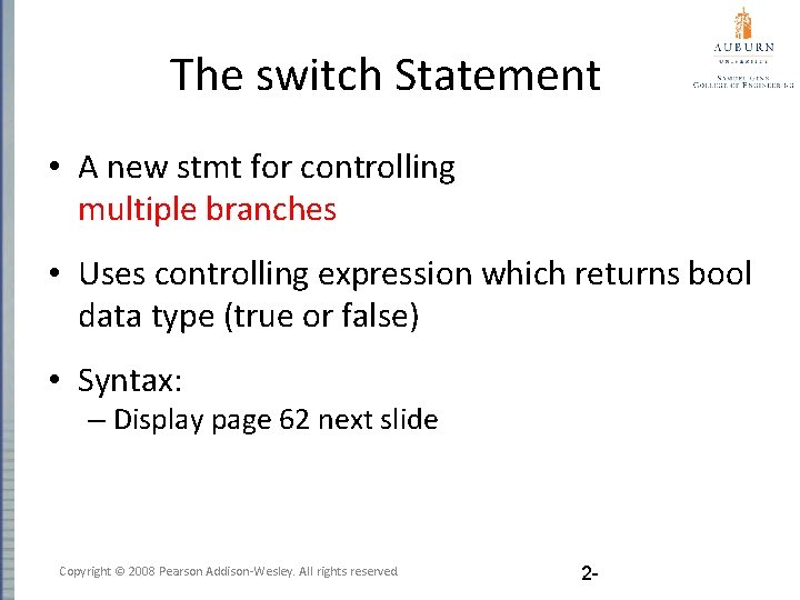 The switch Statement • A new stmt for controlling multiple branches • Uses controlling