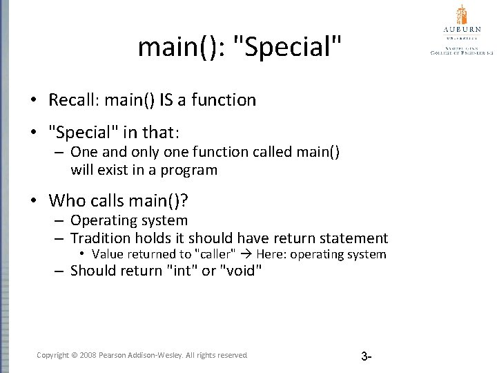 main(): "Special" • Recall: main() IS a function • "Special" in that: – One