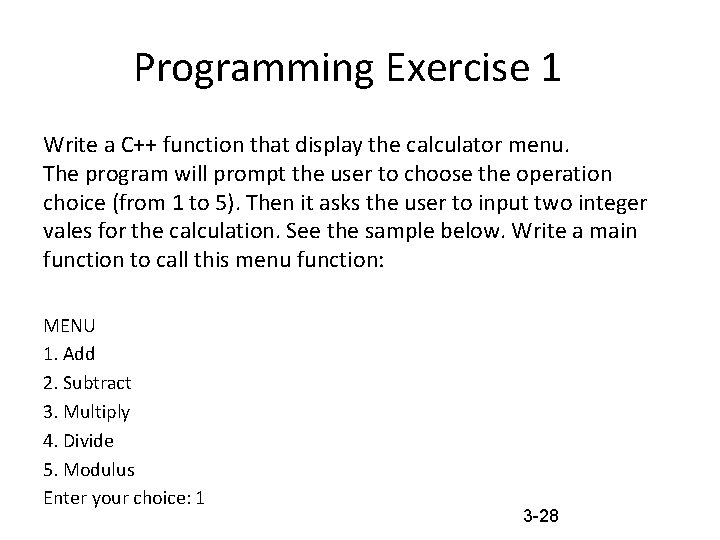 Programming Exercise 1 Write a C++ function that display the calculator menu. The program