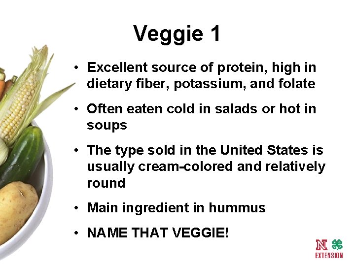 Veggie 1 • Excellent source of protein, high in dietary fiber, potassium, and folate