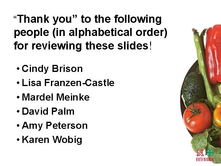 “Thank you” to the following people (in alphabetical order) for reviewing these slides! •