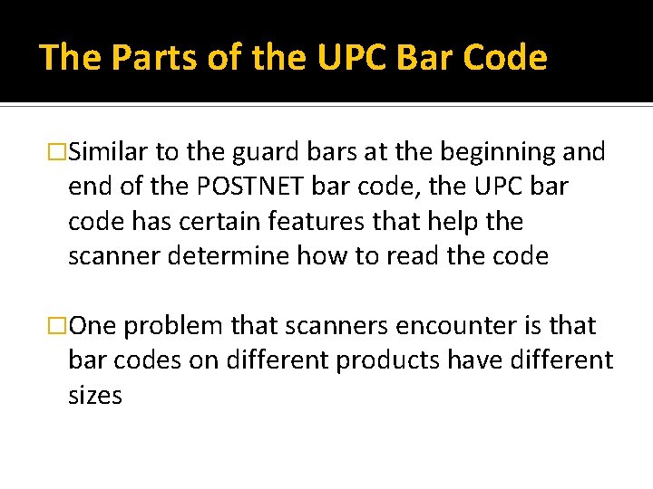 The Parts of the UPC Bar Code �Similar to the guard bars at the