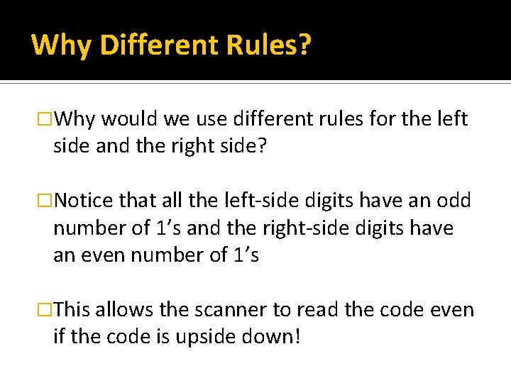 Why Different Rules? �Why would we use different rules for the left side and