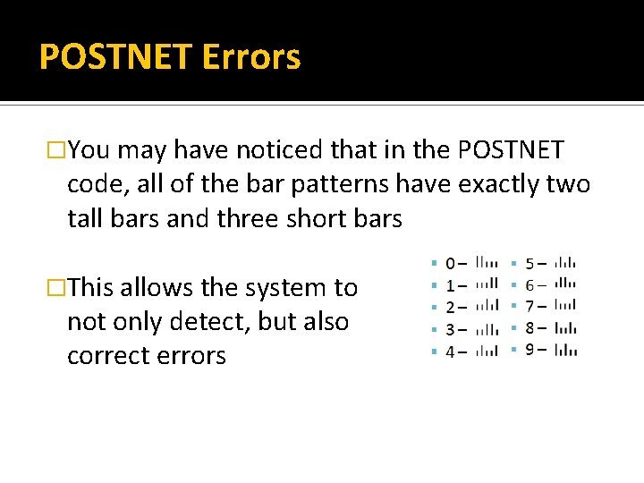 POSTNET Errors �You may have noticed that in the POSTNET code, all of the