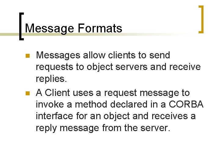 Message Formats n n Messages allow clients to send requests to object servers and