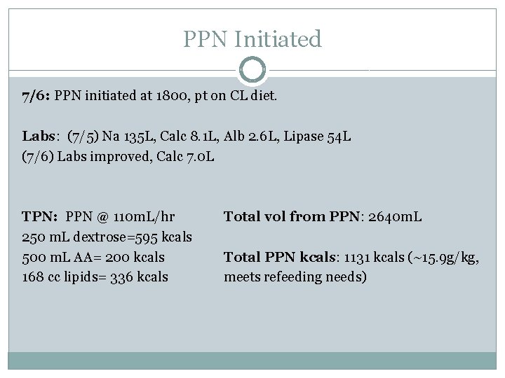 PPN Initiated 7/6: PPN initiated at 1800, pt on CL diet. Labs: (7/5) Na