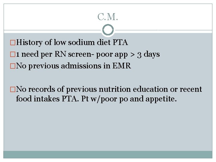 C. M. �History of low sodium diet PTA � 1 need per RN screen-