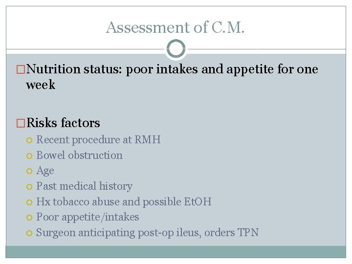 Assessment of C. M. �Nutrition status: poor intakes and appetite for one week �Risks