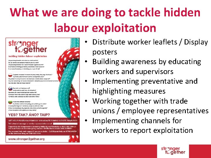 What we are doing to tackle hidden labour exploitation • Distribute worker leaflets /