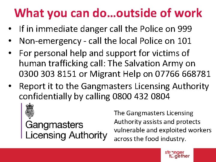 What you can do…outside of work • If in immediate danger call the Police