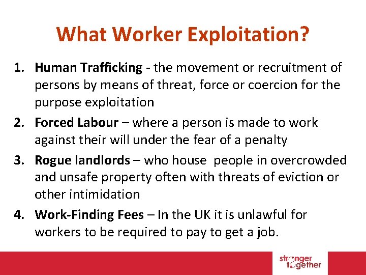 What Worker Exploitation? 1. Human Trafficking - the movement or recruitment of persons by