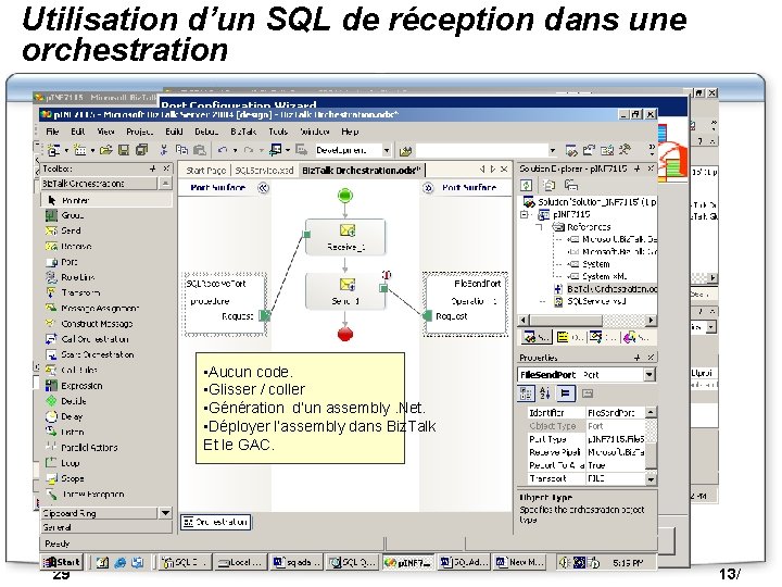 Utilisation d’un SQL de réception dans une orchestration • Aucun code. • Glisser /