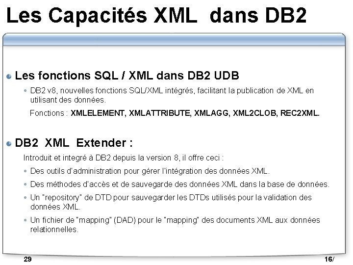 Les Capacités XML dans DB 2 Les fonctions SQL / XML dans DB 2