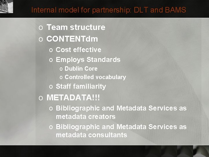 Internal model for partnership: DLT and BAMS o Team structure o CONTENTdm o Cost