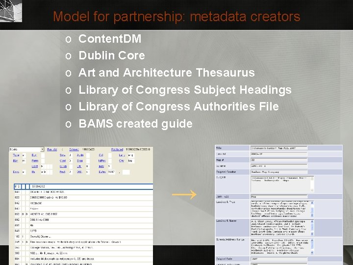 Model for partnership: metadata creators o o o Content. DM Dublin Core Art and