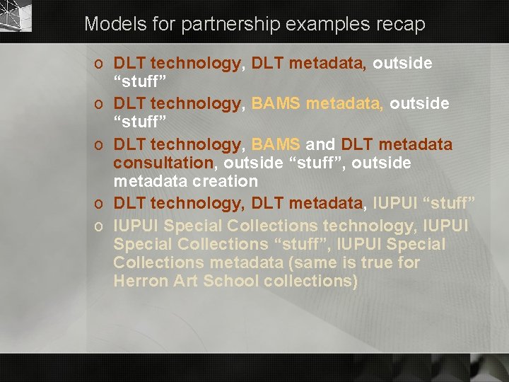 Models for partnership examples recap o DLT technology, DLT metadata, outside “stuff” o DLT